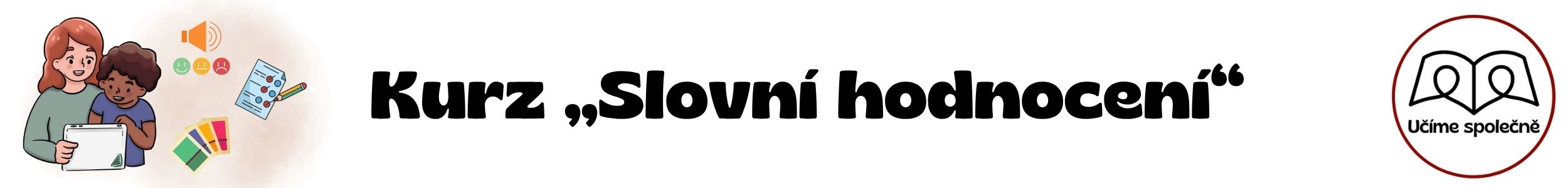 Slovní hodnocení (úvodní fotka kurzu) Učíme společně